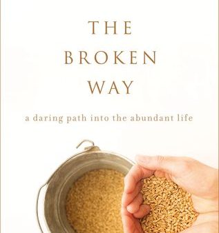 The Broken Way: A Daring Path into the Abundant Life | O#Religion Online Hot Sale