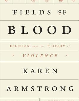 Fields of Blood: Religion and the History of Violence | O#Religion Online