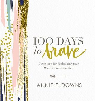 100 Days to Brave: Devotions for Unlocking Your Most Courageous Self | O#Religion on Sale